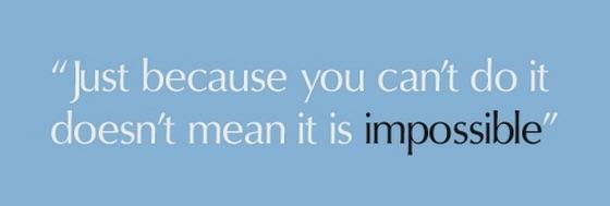 just-because-you-cant-do-it-doesnt-mean-it-is-impossible-sayings-quotes-3997515482.jpeg